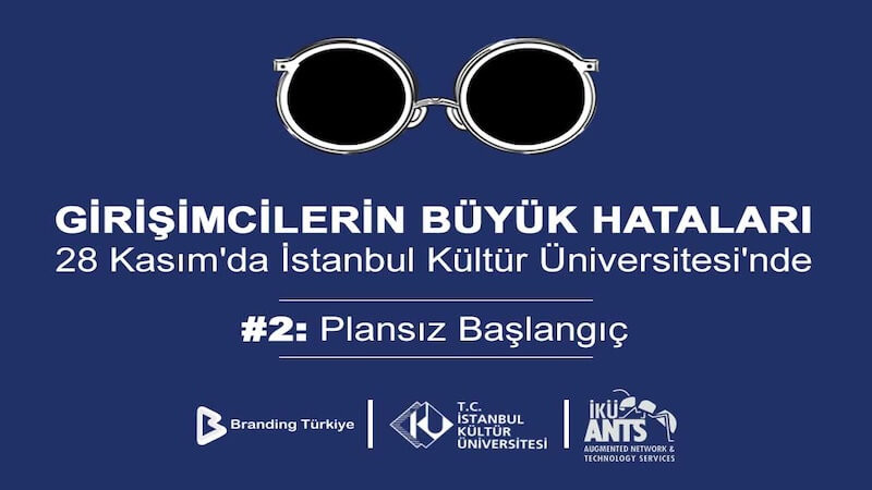 Girişimcilerin Büyük Hataları Etkinliği, 28 Kasım'da İstanbul Kültür Üniversitesi'nde!